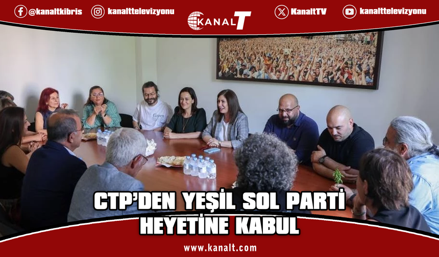 Ctp'den Yeşil sol partisi heyetine kabul: Siyasi gelişmeler masaya yatırıldı