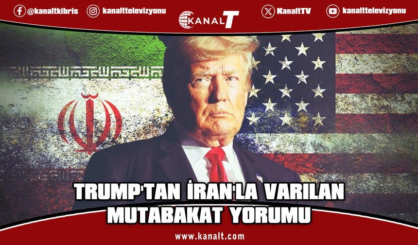 Trump'tan İran'la varılan mutabakat yorumu: Çok güçlü