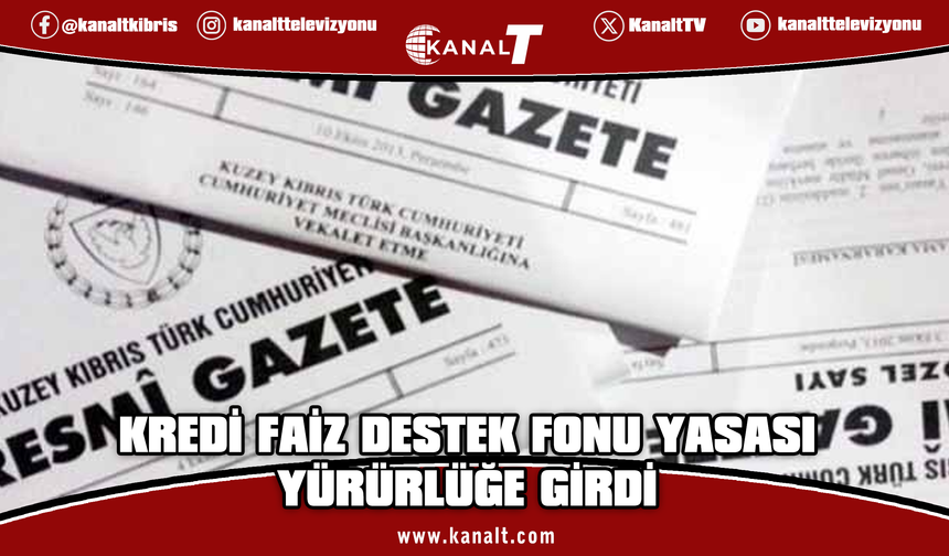 Kredi Faiz Destek Fonu Yasası yürürlüğe girdi
