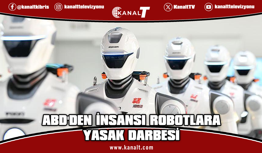ABD, diğer ülkelerde üretilen insansı robotları ulusal güvenlik riski ilan etti