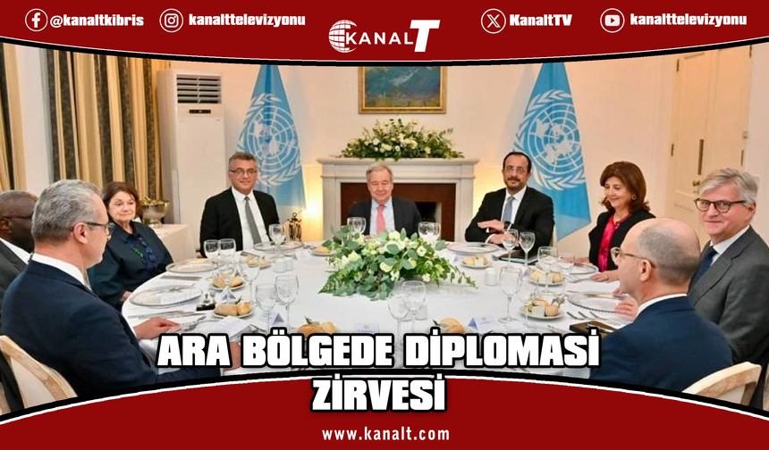Erhürman, Guterres ve Hristodulidis akşam yemeğinde buluştu