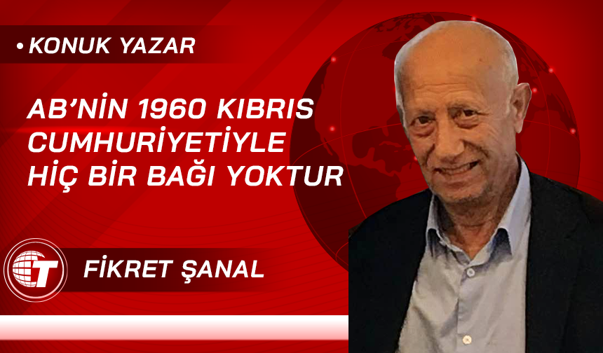 AB'nin 1960 Kıbrıs Cumhuriyeti'yle hiç bir bağı yoktur