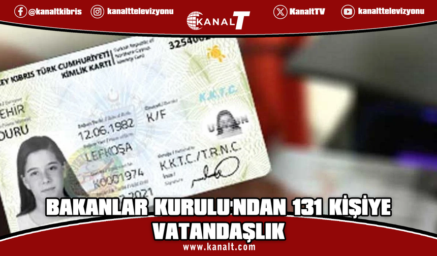 Bakanlar Kurulu 131 kişinin vatandaşlığını onayladı
