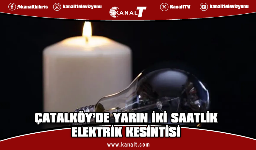 Kıb-Tek duyurdu: Çatalköy’de yarın elektrik kesintisi yaşanacak