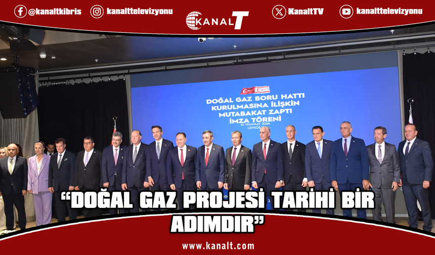 Ataoğlu: Doğal gaz projesi, KKTC'nin enerji geleceğini güvence altına alacak tarihi bir adımdır