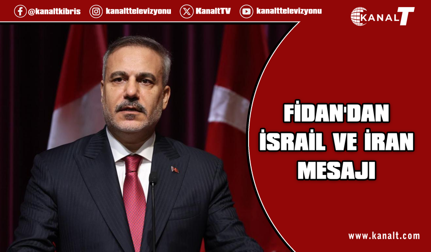 Fidan: Netanyahu'nun politikaları, bölge ve uluslararası güvenlik için bir yük ve tehdit
