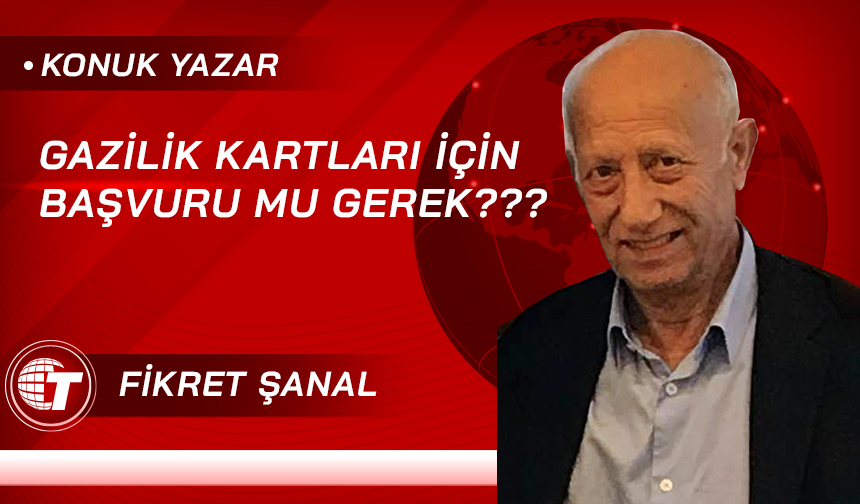 Gazilik kartları için başvuru mu gerek???