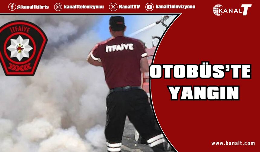 Çatalköy’de park halindeki otobüste yangın