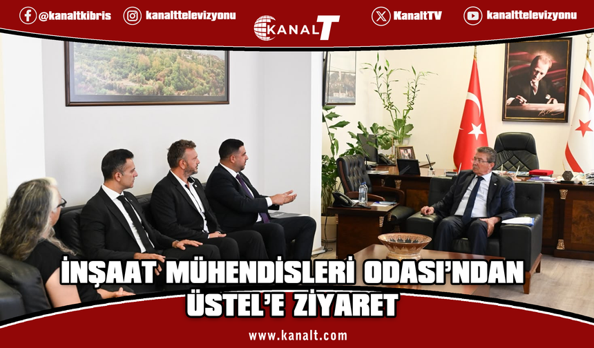 KTMMOB İnşaat Mühendisleri Odası, Başbakan Ünal Üstel'i ziyaret etti