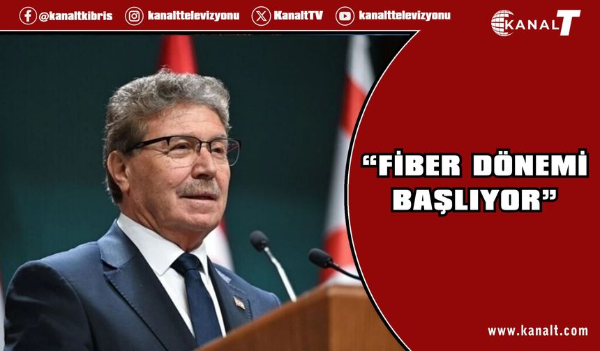 Üstel: KKTC'yi Dijital Çağa Taşıyacak Fiber Projesi Başlıyor