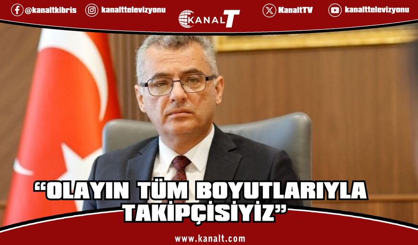 Erhürman: Ayia Napa'daki Saldırıyı Yakından Takip Ediyoruz