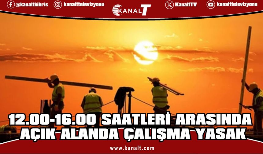 Aşırı Sıcaklara Karşı Yeni Karar: Açık Alanda Çalışma Yasaklandı