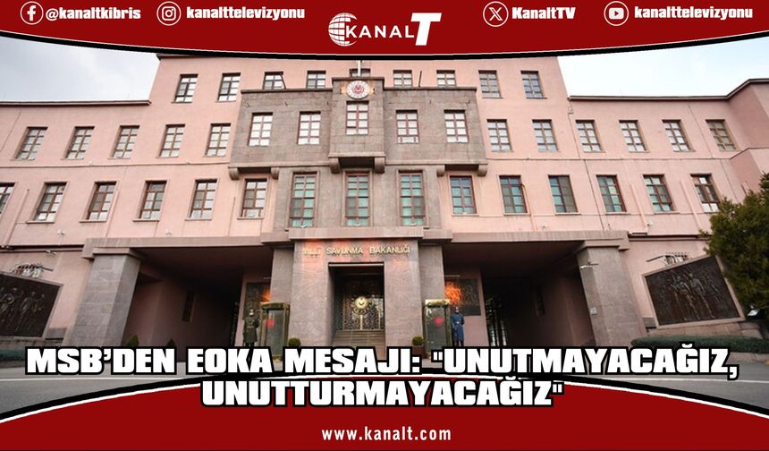MSB: "Kıbrıs Türkü'ne Yapılanları Unutmayacağız, Unutturmayacağız"