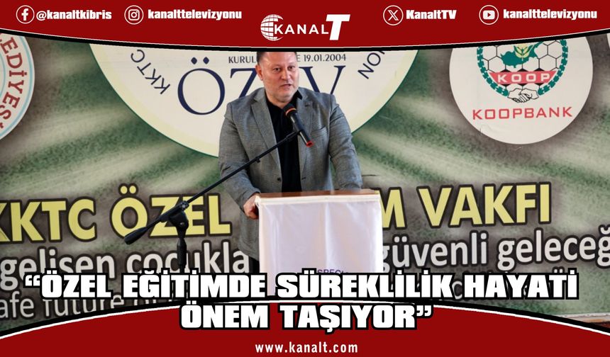 Öztürkler: Özel eğitime yapılan yatırım, geleceğimize yapılan en değerli yatırımdır