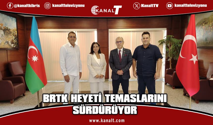 BRTK Heyeti Azerbaycan’da Temaslarını Sürdürüyor