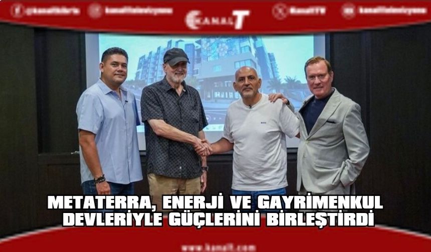 MetaTerra, Afrikalı Küresel Enerji Devi ve Amerikalı Lüks Gayrimenkul Geliştirme Platformu ile KKTC’de İki Ayrı Resmi Anlaşma İmzaladı