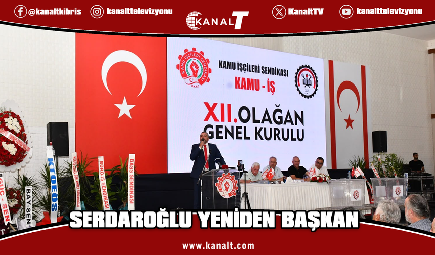 Kamu-İş’te Genel Kurul tamamlandı: Serdaroğlu yeniden başkan