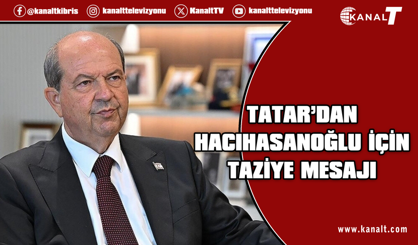 Tatar’dan Lokman Hacıhasanoğlu için taziye mesajı