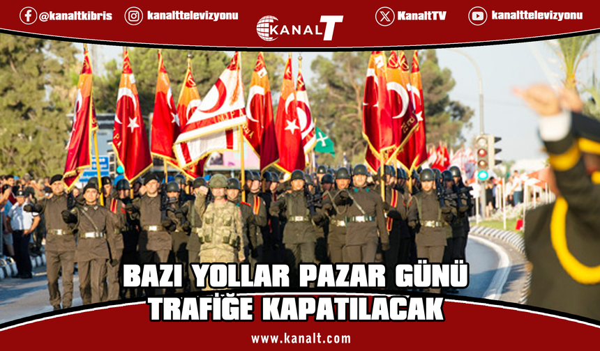 20 Temmuz tören provası nedeniyle Lefkoşa'da bazı yollar pazar günü trafiğe kapatılacak