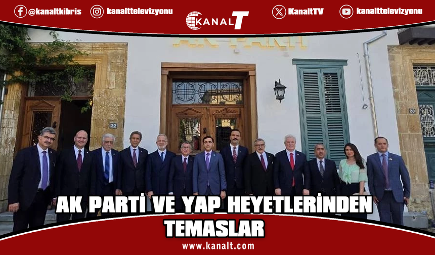 AK Parti ve Yeni Azerbaycan Partisi heyetlerinden AK Parti KKTC Temsilciliğine ziyaret