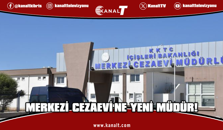 Merkezi Cezaevi Müdürlüğü’ne Ahmet Tosun Atandı