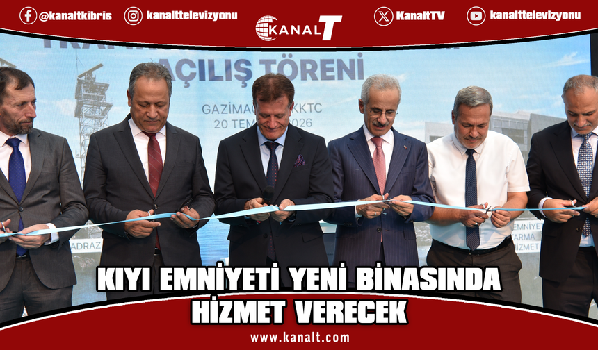 Gemi Trafik Hizmetleri Sistemi ile Kıyı Emniyeti Genel Müdürlüğü binası törenle hizmete girdi