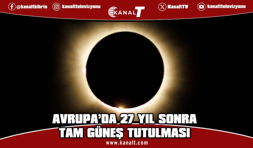 Avrupa'da 27 yıl sonra yaşanan ilk tam Güneş tutulması