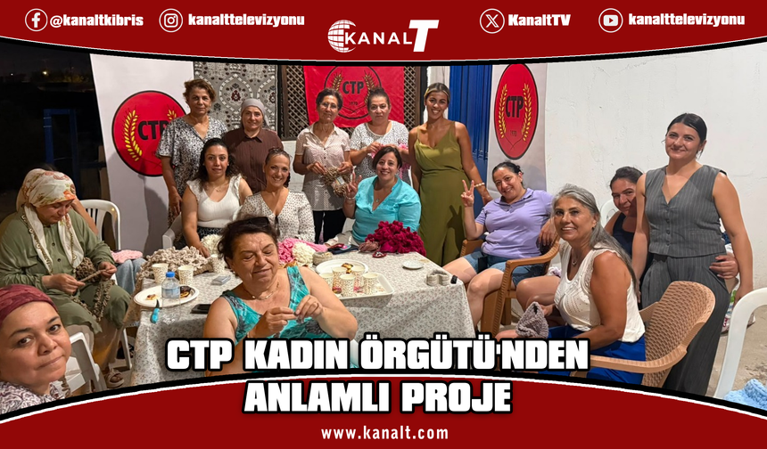 CTP Kadın Örgütü “Hayaller Örülür” Projesi’nin ilk buluşması Haspolat’ta düzenlendi