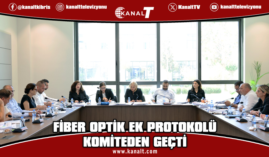 Fiber Optik Ek Protokolü Komitede onaylanarak, Genel Kurul’a sevk edildi