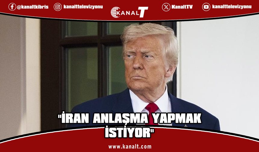 Trump: İran anlaşma yapmak istiyor