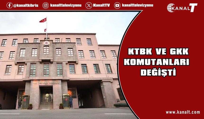 KTBK ve GKK komutanları değişti