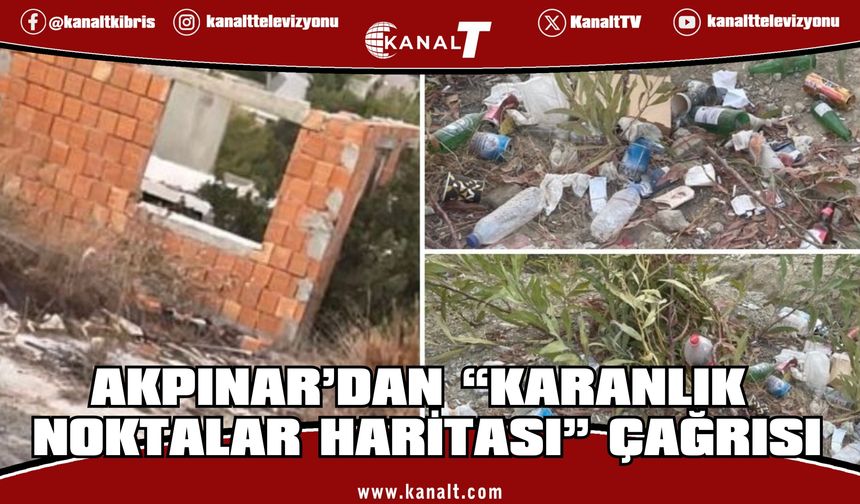 Akpınar: ‘Karanlık Noktalar ve Riskli Alanlar Haritası’ oluşturulmalı