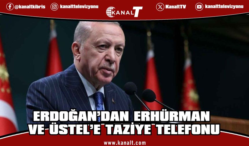 Erdoğan’dan Erhürman ve Üstel’e taziye telefonu: Arama-kurtarma çalışmalarına tüm desteği veriyoruz