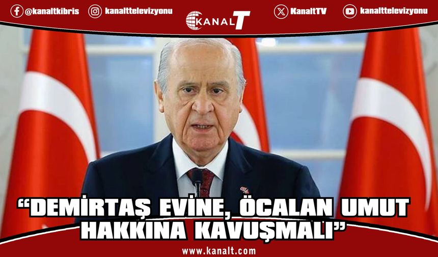 Bahçeli'den dikkat çeken çıkış: Demirtaş evine, Öcalan umut hakkına kavuşmalı