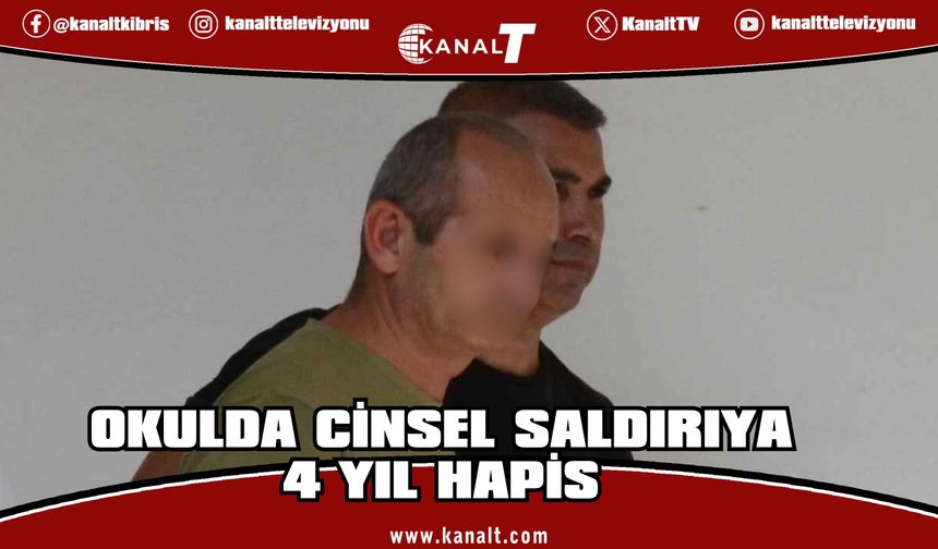 Okulda cinsel saldırıya 4 yıl hapis