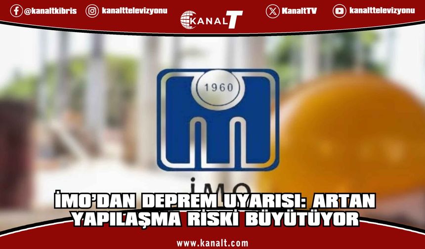 KTMMOB İMO: Kıbrıs, deprem tehlikesinin göz ardı edilemeyeceği bir coğrafyada yer alıyor