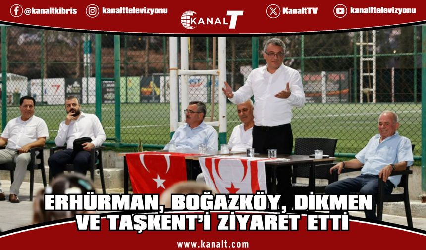 Cumhurbaşkanı Erhürman, Boğazköy, Dikmen ve Taşkent’i ziyaret etti