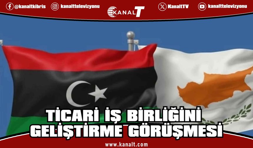 Güney Kıbrıs ve Libya arasında ticari iş birliğini geliştirme görüşmesi