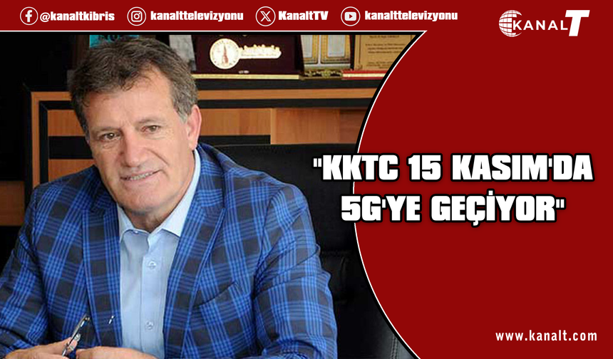 Erhan Arıklı duyurdu: KKTC 15 Kasım 2026'da 5G'ye geçiyor