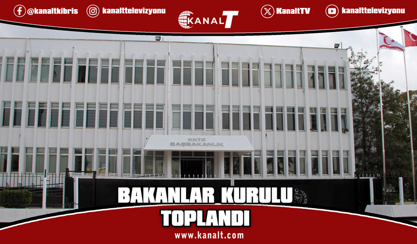 Bakanlar Kurulu toplandı