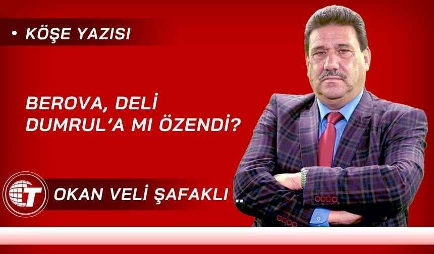 Berova, Deli Dumrul’a Mı Özendi?