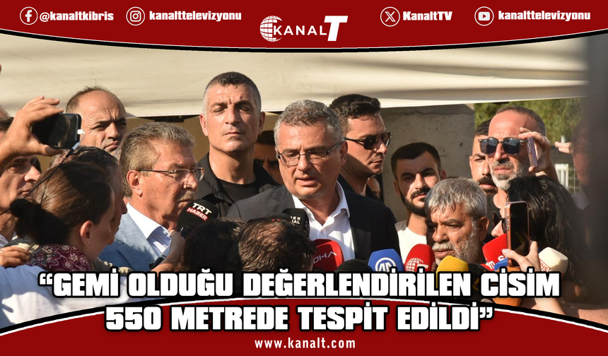 Cumhurbaşkanı Erhürman: Batık gemi olduğu değerlendirilen cisim 550 metrede tespit edildi