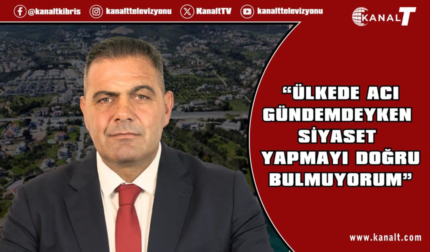 Erbildim: "Ülkede "ACI" gündemdeyken siyaset yapmayı doğru bulmuyorum."
