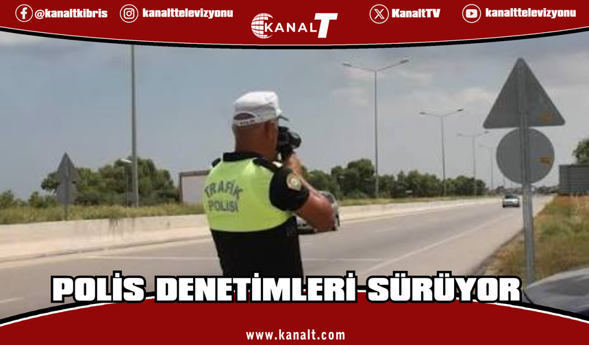Polis denetimleri sürüyor