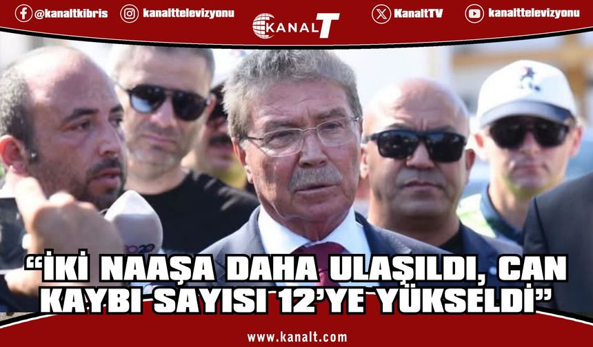 Başbakan Üstel: İki naaşa daha ulaşıldı, can kaybı sayısı 12’ye yükseldi