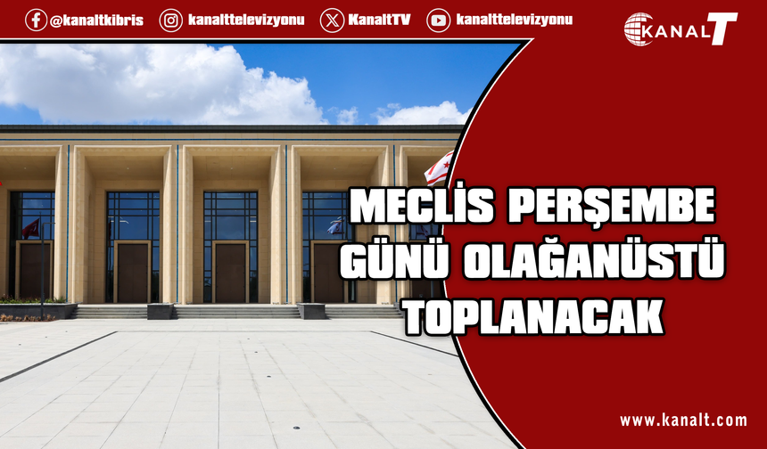 Meclis Genel Kurulu perşembe günü olağanüstü toplanacak