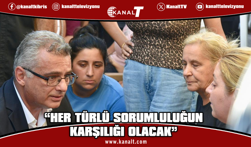 Erhürman: Bu işin ucu nereye varırsa varsın, her türlü sorumluluğun karşılığı olacak