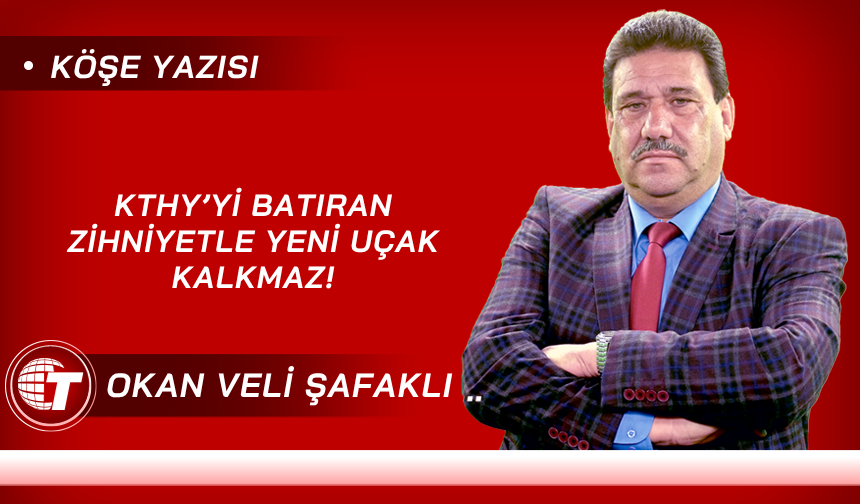 KTHY’yi Batıran Zihniyetle Yeni Uçak Kalkmaz!