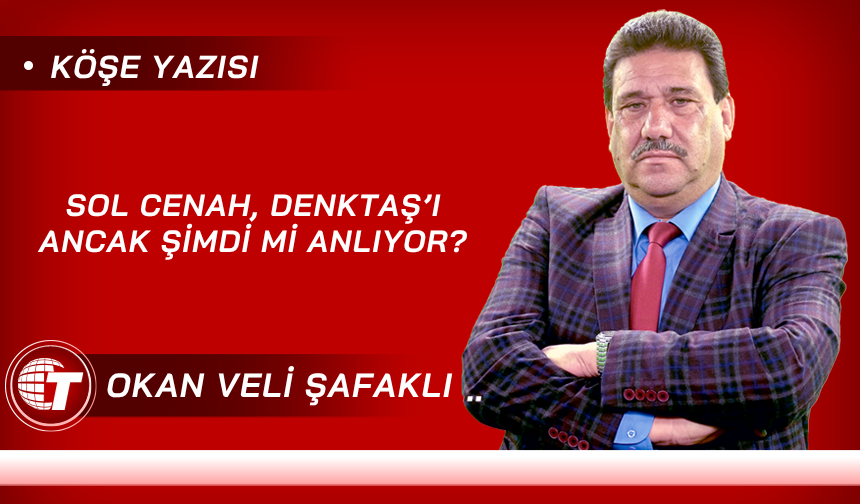 Sol Cenah, Denktaş’ı Ancak Şimdi Mi Anlıyor?