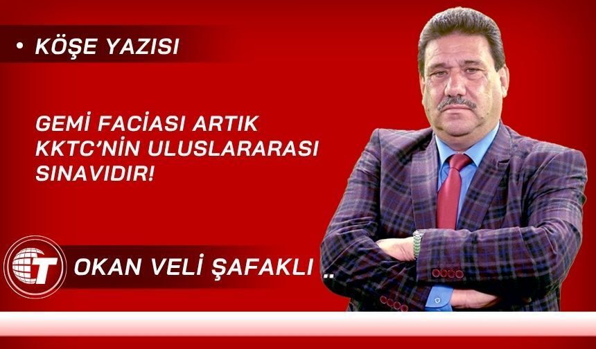 Gemi Faciası Artık KKTC’nin Uluslararası Sınavıdır!